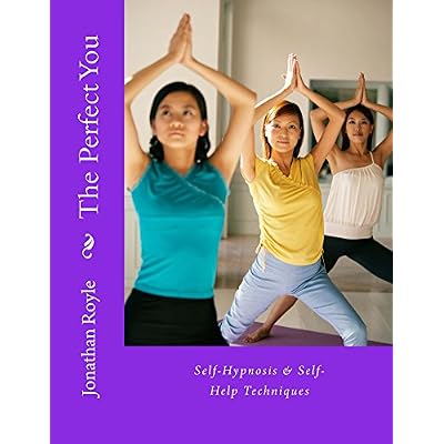 The Perfect You Self-Hypnosis & Self-Help Techniques
