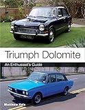 Triumph Dolomite: An Enthusiast's guide (English Edition)