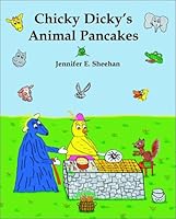 Chicky Dicky's Animal Pancakes (Chicky Dicky's Animal Pancakes, 4) 0970095295 Book Cover