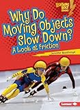 Why Do Moving Objects Slow Down?: A Look at Friction (Lightning Bolt Books: Exploring Physical Science (Paperback))