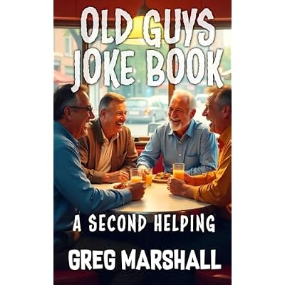 OLD GUYS JOKE BOOK: A Second Helping