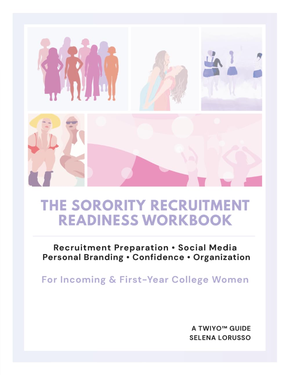The Sorority Recruitment Readiness Workbook: A Complete Guide to Social Media, Personal Branding, Resume Building, Confidence, and Recruitment Preparation for Incoming College Women
