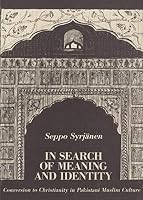 In search of meaning and identity: Conversion to Christianity in Pakistani Muslim culture (Annals of the Finnish Society for Missiology and Ecumenics) 9519520708 Book Cover