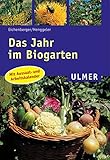  Das Jahr im Biogarten: Mit Aussaat- und Arbeitskalender (Ulmer Taschenbücher)