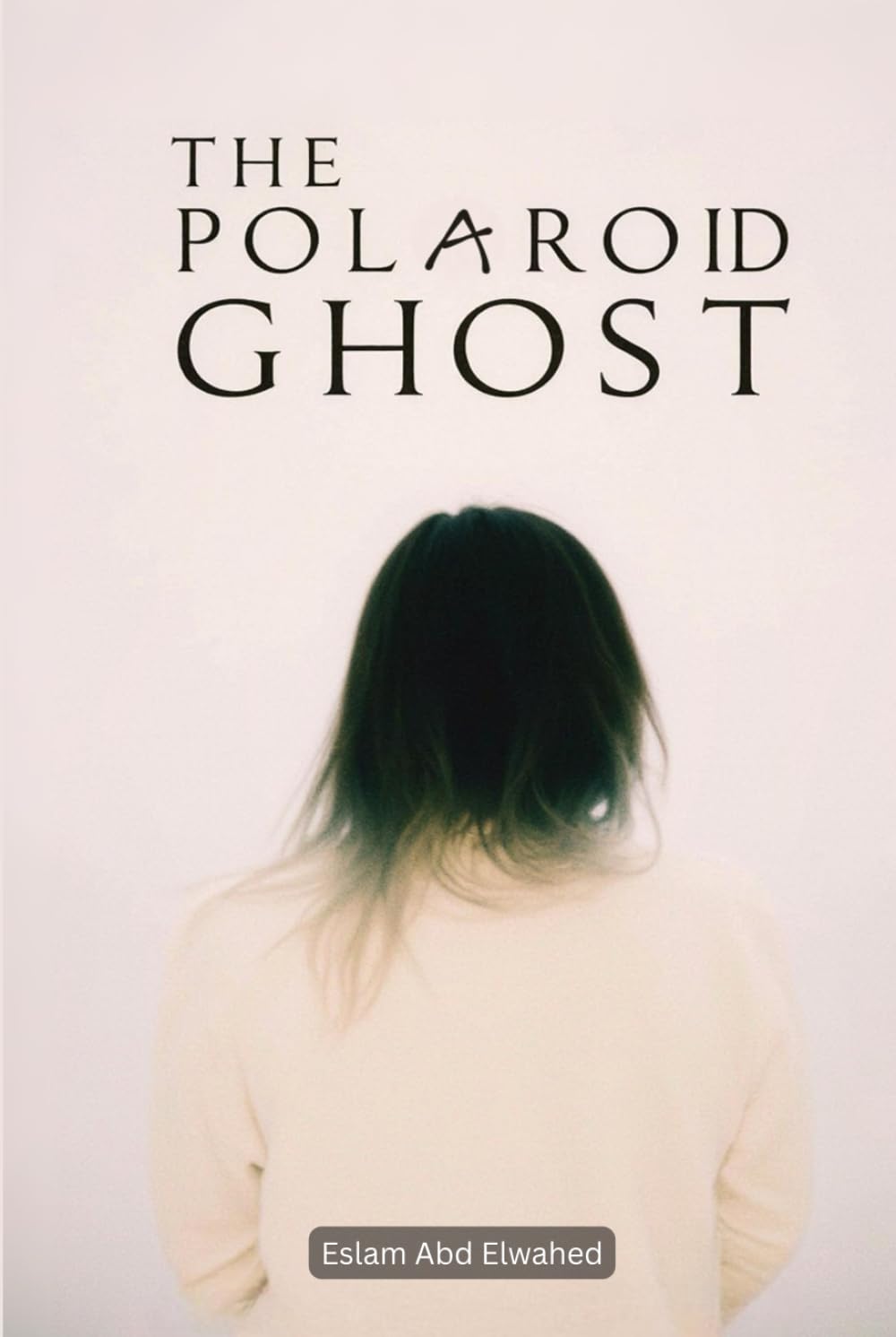 The Polaroid Ghost: 100 True Horror Stories Captured on Camera (Horror & Supernatural)