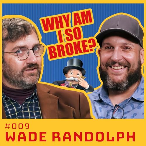Why Am I So Broke? | Wade Randolph & Matt Hill | SBUTV | #9