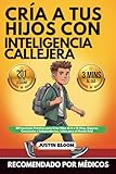 Cría A Tus Hijos Con Inteligencia Callejera: 201 Lecciones Prácticas para Criar Hijos de 6 a 12 Años, Seguros, Conscientes e Independientes, Listos para el Mundo Real (Spanish Edition)