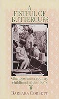 A fistful of buttercups: Glimpses into a country childhood of the 1920's 0949924741 Book Cover