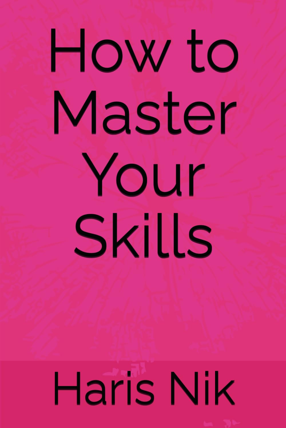 How to Master Your Skills