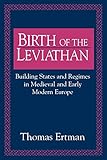 Birth of the Leviathan: Building States and Regimes in Medieval and Early Modern Europe