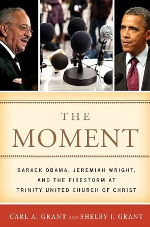 The Moment: Barack Obama, Jeremiah Wright, and the Firestorm at Trinity United Church of Christ book cover