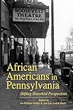 African Americans in Pennsylvania: Shifting Historical Perspectives