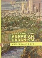 Theory & Practice of Agrarian Urbanism 1906384029 Book Cover