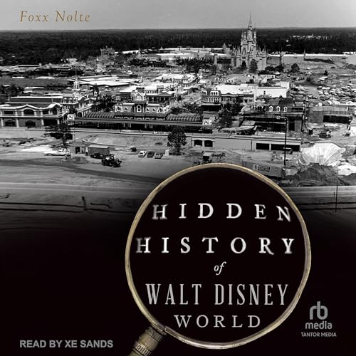 Hidden History of Walt Disney World [Written by Foxx Nolte] episode artwork