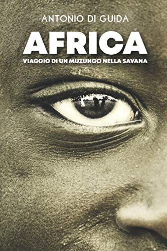 Africa: viaggio di un muzungu nella savana (Italianbackpacker) (Italian Edition)