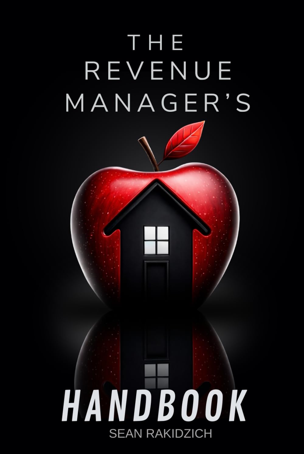 The Revenue Manager's Handbook: A Practical Guide to Increasing STR Revenue