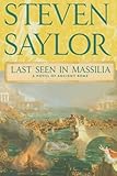 Last Seen in Massilia: A Novel of Ancient Rome (Novels of Ancient Rome) by Steven Saylor...