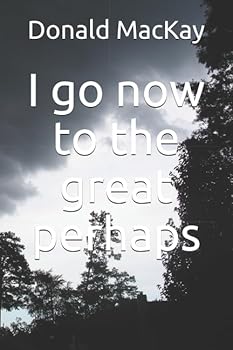 Paperback I go now to the great perhaps Book