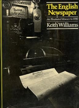 Hardcover The English Newspaper: An Illustrated History to 1900 Book