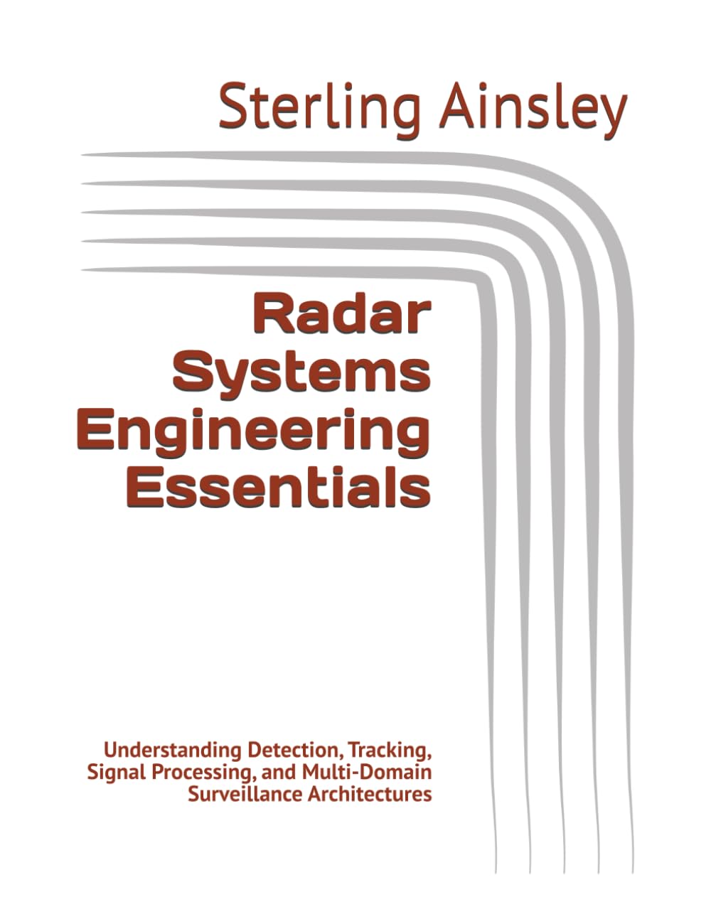Radar Systems Engineering Essentials: Understanding Detection, Tracking, Signal Processing, and Multi-Domain Surveillance Architectures