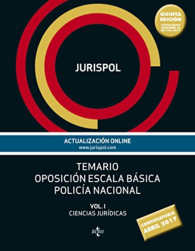 Temario oposición escala básica policía nacional: Vol. I: Ciencias Jurídicas (Derecho - Práctic Temario oposición escala básica policía nacional: Vol. I: Ciencias Jurídicas (Derecho - Práctic