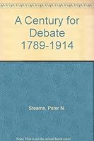 A Century For Debate 1789 - 1914 Problems In the Interpretation Of European History B00310NJOK Book Cover