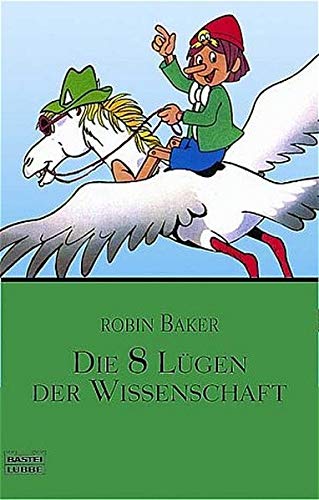 Die 8 Lügen der Wissenschaft (Sachbuch. Bastei Lübbe Taschenbücher) Die 8 Lügen der Wissenschaft (Sachbuch. Bastei Lübbe Taschenbücher)