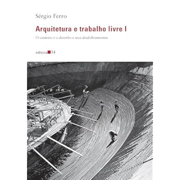 Capa do livro Arquitetura e trabalho livre I:: O canteiro e o desenho e seus desdobramentos