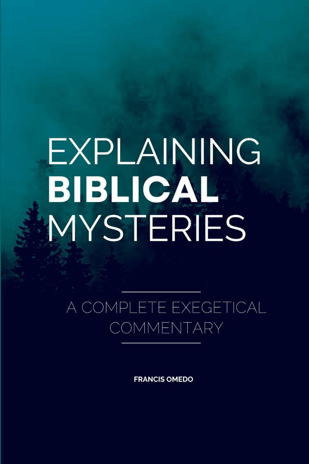 Explaining Biblical Mysteries: A Complete Exegetical Commentary