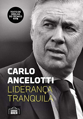 Carlo Ancelotti: Liderança Tranquila