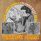  Vintage Comic Dots Lines Spirals Coloring Book: Comic Characters In Retro Style With 30 Coloring Pages Inside  Gag Gifts  White Elephant Gifts  Stress Relief Gifts  Christmas Gifts