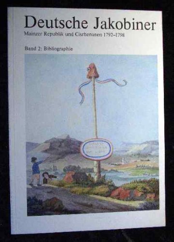 Deutsche Jakobiner. Mainzer Republik und Cisrhenanen 17921798. Band 2