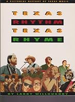 Texas Rhythm, Texas Rhyme: A Pictorial History of Texas Music 0932012736 Book Cover
