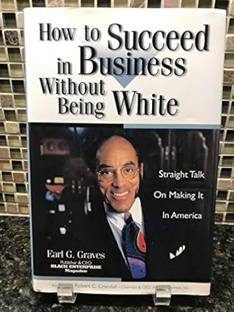How to succeed in business without being white : straight talk on making it in America