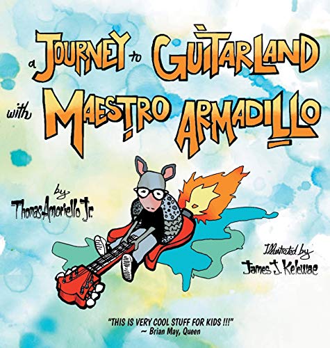 A JOURNEY TO GUITARLAND WITH MAESTRO ARMADILLO By Jr. Thomas Amoriello & James