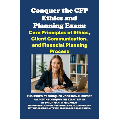 Conquer the CFP Ethics and Planning Exam: Core Principles of Ethics, Client Communication, and Financial Planning Process by Philip Martin McCaulay episode artwork