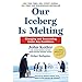 Our Iceberg Is Melting: Changing and Succeeding Under Any Conditions