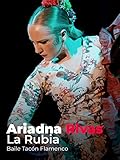 Ariadna Rivas, La Rubia. Baile Tacón Flamenco