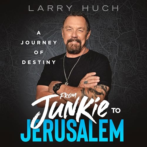 From Junkie to Jerusalem by Larry Huch episode artwork
