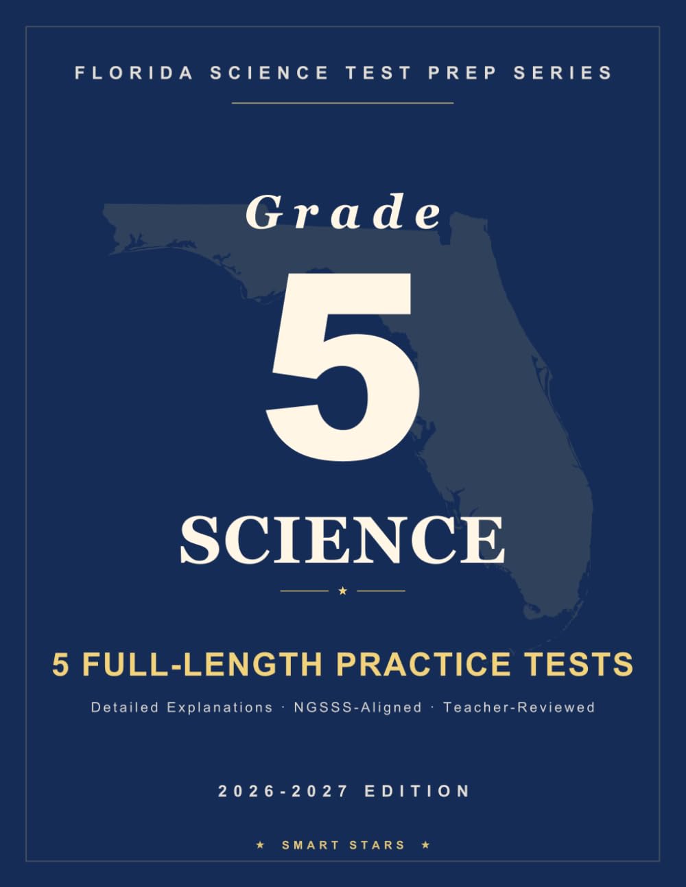 Smart Stars Florida Statewide Science Assessment Grade 5 Science: 5 Practice Tests with Detailed Answer Explanations