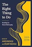 The Right Thing to Do: Readings in Moral Philosophy