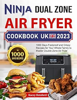 Ninja Dual Zone Air Fryer Cookbook UK 2023: 1000 Days Foolproof and Crispy Recipes for Your Whole Family to Master Double Zone Air Fryer