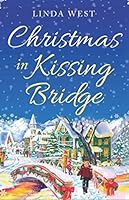 Christmas in Kissing Bridge: A delightful inspirational holiday romance novel 1673568874 Book Cover