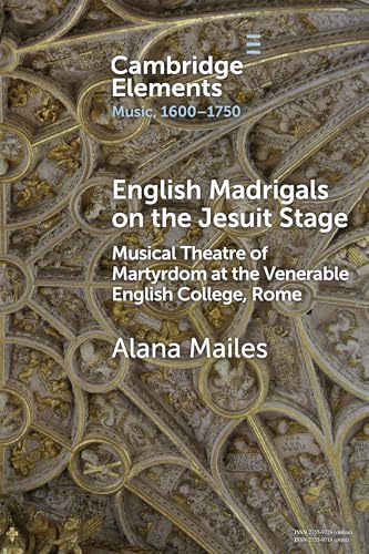 English Madrigals on the Jesuit Stage (Elements in Music, 1600-1750)