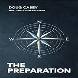The Preparation: How to Become Competent, Confident, and Dangerous