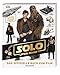 Produktbild Solo: A Star Wars Story Das offizielle Buch zum Film: Mit exklusiven Filmbildern und Einblick in den Millennium Falken