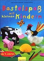 Bastelspaß mit kleinen Kindern. Ab 3 Jahren. 3806875634 Book Cover