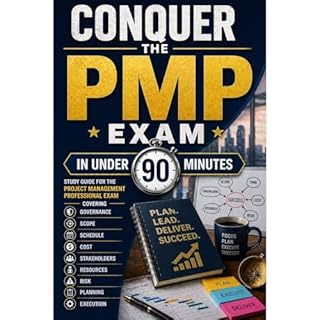 Conquer the PMP Exam in Under 90 Minutes: Study Guide for the Project Management Professional Exam Covering Governance, Scope