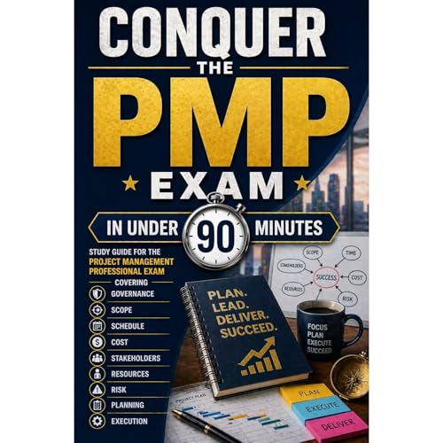 Conquer the PMP Exam in Under 90 Minutes: Study Guide for the Project Management Professional Exam Covering Governance, Scope