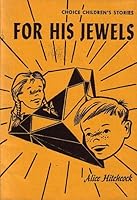For His Jewels: Choice Selection of Children's Stories B000CDO2HW Book Cover